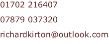 01702 216407 07879 037320 richardkirton@outlook.com